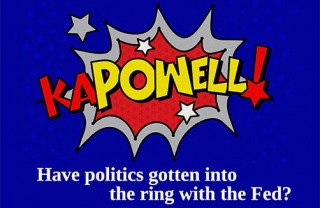 KaPOWELL! Have politics gotten into the ring with the Fed?