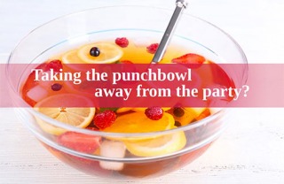 Taking the punchbowl away from the party?